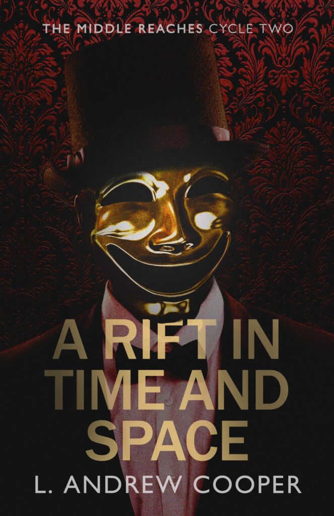 Book cover for The Middle Reaches, Cycle Two: A Rift in Time and Space, which continues the epic dark fantasy / horror series. The image features a figure in a grinning gold mask with a black top hat.